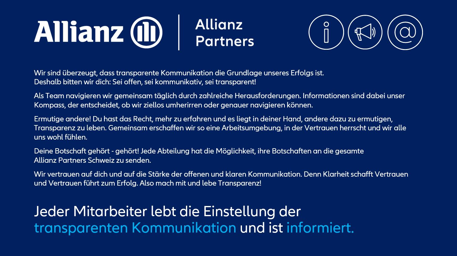 Jeder Mitarbeiter lebt die Einstellung der transparenten Kommunikation und ist informiert.